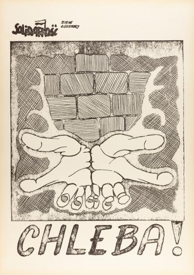 Chleba! - Chleba!, plakat łódzkiej „Solidarności“, ok. 1981 r. 