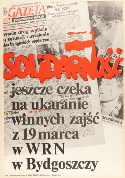Plakat „Solidarności“ - Solidarność wciąż czeka na ukaranie winnych zajść z 19 marca w WRN w Bydgoszczy, plakat „Solidarności“, 1981. 