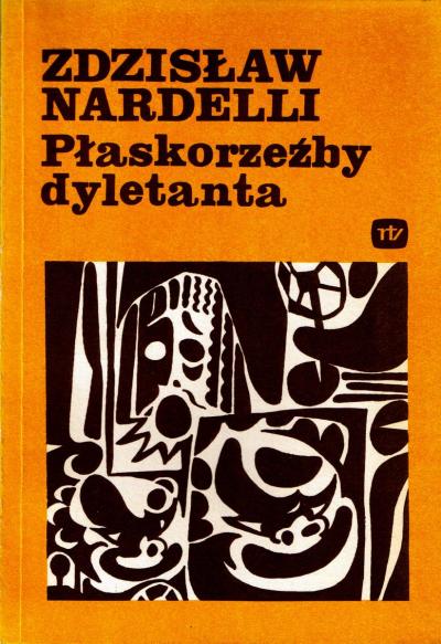 Zdzisław Nardelli „Płaskorzeźby dyletanta” (okładka) - Zdzisław Nardelli „Płaskorzeźby dyletanta”, Wyd. Radia i Telewizji, Warszawa 1988, okładka.