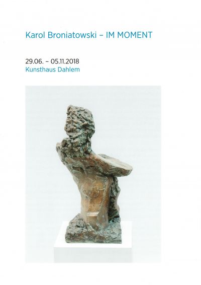 9. Exhibition at the Kunsthaus Dahlem art gallery KAROL BRONIATOWSKI – IM MOMENT. 29 June 2018 – 5 November 2018