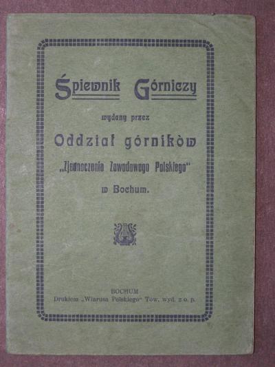 Śpiewnik Górniczy, wydany przez Oddział górników Zjednoczenia Zawodowego Polskiego w Bochum
