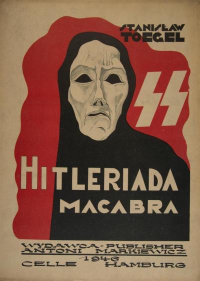 Stanisław Toegel. „Hitleriada macabra“, okładka. Wydawnictwo Antoniego Markiewicza, Celle 1946.