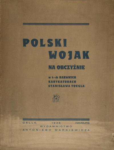 Stanisław Toegel: Polski wojak na obczyźnie (dt. Der polnische Soldat in der Fremde), Umschlag, 44 x 32 cm, Verlag Antoni Markiewicz, Celle 1946.