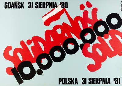 10 000 000 [członków], Gdańsk 31 sierpnia 1980 r. - Polska 31 sierpnia 1981 r., plakat „Solidarności“, 1981.