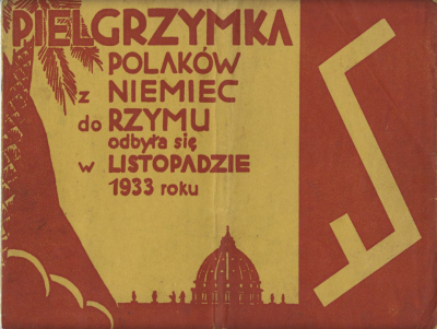 Titelblatt der Sonderausgabe des „Polak w Niemczech“ aus dem Jahr 1934, welche die Pilgerfahrt der Polen in Deutschland nach Rom im Oktober 1933 dokumentiert.