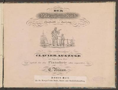 Klavierauszug "Der Pole und sein Kind", Vaudeville von Albert Lortzing, Bearbeitung C. Braun, Regensburg, Schwäbisch Hall, 1835, Druck, 27 Seiten, 20 x 25,5 x 1 cm