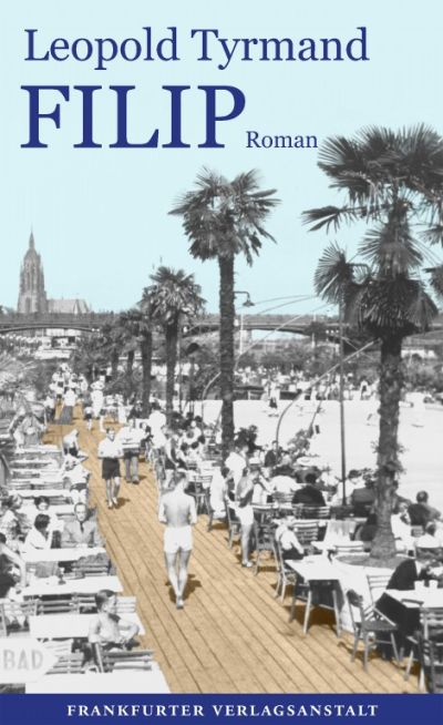 „Filip“. Roman von Leopold Tyrmand, übersetzt von Peter Oliver Loew. Buchcover: Frankfurter Verlagsanstalt, Frankfurt am Main 2021.