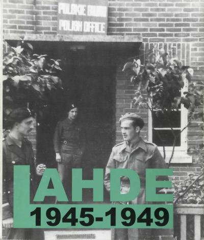 Lahde 1945-1949 - Mit zahlreichen Texten, Dokumenten, Fotos und Zeitzeugenberichten zu der "Polen-Zeit" in Lahde. 