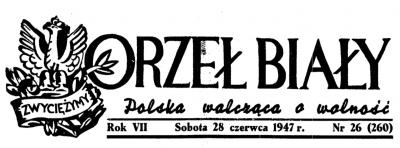 Artykuł Tadeusza Nowakowskiego „Pożegnanie Maczkowa“ - Artykuł Tadeusza Nowakowskiego „Pożegnanie Maczkowa“ w „Orle Białym“ z 28. Czerwca 1947 r. 