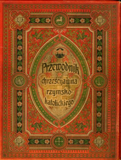 Przewodnik chrześcijanina rzymsko-katolickiego, Kolonia,1905 r. 