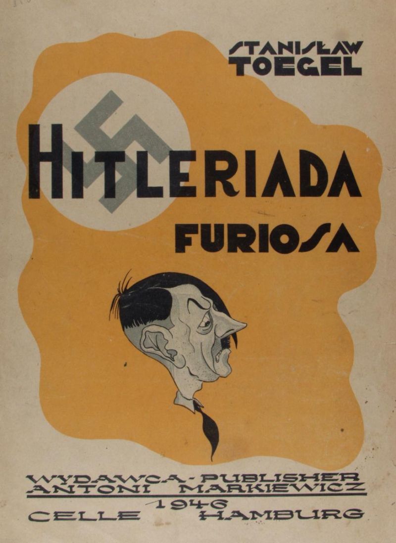 Stanisław Toegel (1905-1953). Hitleriada Furiosa. Wydawnictwo Antoni Markiewicz, Celle 1946 r.